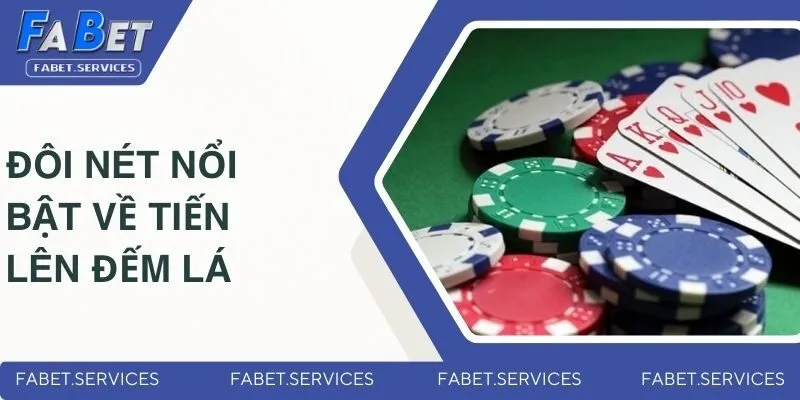 Giới thiệu đôi nét nổi bật về tiến lên đếm lá