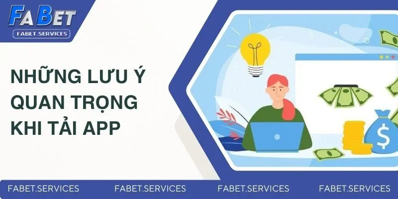 Tải App Fabet - Rinh Thưởng Mọi Nơi Chơi Game Mọi Lúc 3 Những lưu ý quan trọng khi tải app