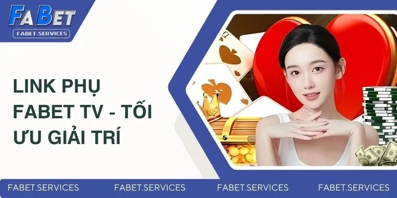 Fabet.tv - Tối ưu cho trải nghiệm giải trí